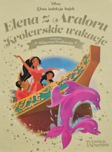 Disney - Złota kolekcja bajek - 141 - Elena z Avaloru. Królewskie wakacje