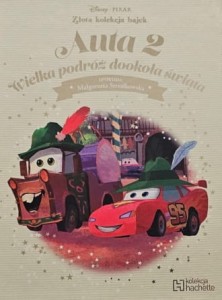Disney - Złota kolekcja bajek - 040 - Auta 2. Wielka podróż dookoła świata
