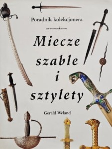 Weland - Miecze szable i sztylety - Poradnik kolekcjonera
