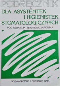 Jańczuk - Podręcznik dla asystentek i higienistek stomatologicznych