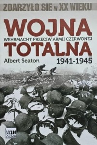 Seaton - Wojna totalna  1941 - 1945 - Wehrmacht przeciw Armii Czerwonej
