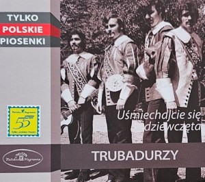 Trubadurzy - Uśmiechajcie się dziewczęta - CD wyd. 2011