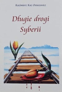 Kaz Ostaszewski - Długie drogi Syberii