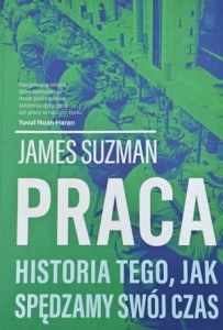 Suzman - Praca. Historia tego, jak spędzamy czas