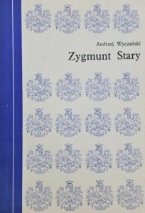 Wyczański - Zygmunt Stary