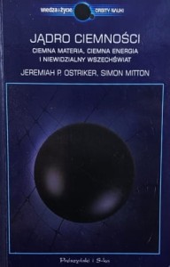 Ostriker, Mitton - Jądro ciemności - Ciemna materia, ciemna energia i niewidzialny wszechświat 