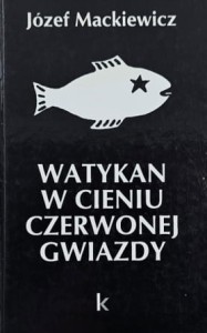 Mackiewicz - Watykan w cieniu czerwonej gwiazdy