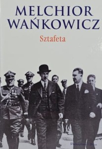 Wańkowicz - Sztafeta - książka o polskim pochodzie gospodarczym - wyd. 2012