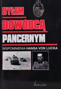 Luck - Byłem dowódcą pancernym - wspomnienia Hansa von Lucka