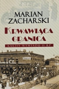Zacharski - Krwawiąca granica - Kulisy wywiadu II RP