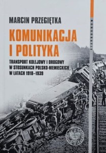 Przegiętka - Komunikacja i polityka - Transport kolejowy i drogowy w stosunkach polsko-niemieckich w latach 1918-1939