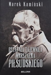 Kamiński - Ostatnia tajemnica marszałka Piłsudskiego
