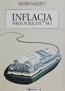 Hazlitt - Inflacja. Wróg publiczny nr 1