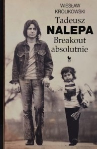 Wiesław Królikowski - Tadeusz Nalepa: Breakout absolutnie