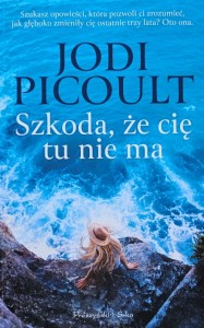 Picoult - Szkoda, że cię tu nie ma