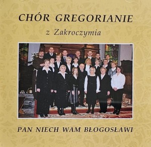 Chór Gregorianie z Zakroczymia - Pan niech wam błogosławi - CD wyd. 2008