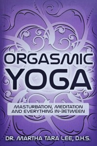 Lee D.H.S. - Orgasmic Yoga: Masturbation, Meditation and Everything In-Between