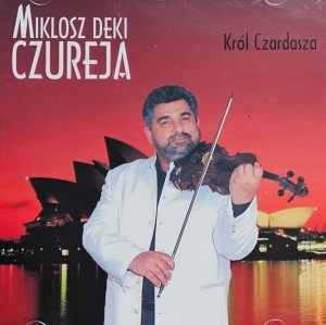 Miklosz Deki Czureja - Król Czardasza - CD wyd. 2006