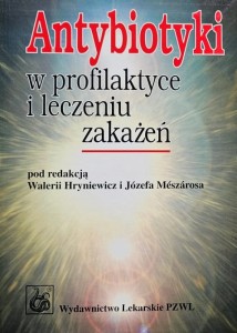 Hryniewicz - Antybiotyki w profilaktyce i leczeniu zakażeń