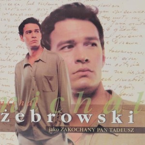 Michał Żebrowski jako zakochany Pan Tadeusz - CD wyd. 1999