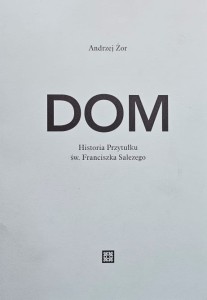 Żor - Dom - Historia Przytułku św. Franciszka Salezego