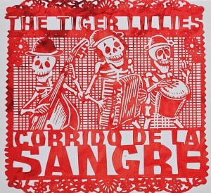 The Tiger Lillies - Corrido De La Sangre - CD wyd. 2018