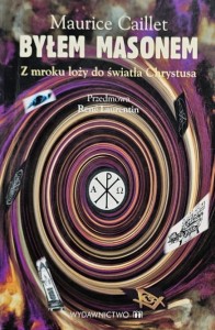 Caillet - Byłem masonem. Z mroku loży do światła Chrystusa