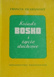 Desramaut - Ksiądz Bosko i życie duchowe
