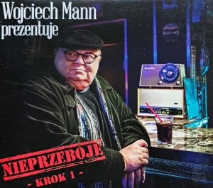 Wojciech Mann prezentuje - Nieprzeboje - Krok 1 - 2CD wyd. 2014