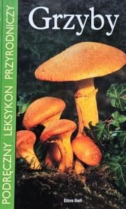 Bielli - Grzyby - podręczny leksykon przyrodniczy