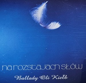 Ola Kiełb - Na rozstajach słów - Ballady Oli Kiełb - CD wyd. 2004
