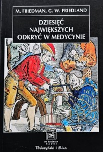 Friedman, Friedland - Dziesięć największych odkryć w medycynie