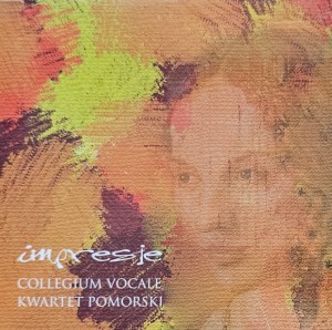 Collegium Vocale & Kwartet Pomorski - Impresje - CD wyd. 2007
