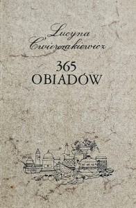 Lucyna Ćwierczakiewicz - 365 obiadów - reprint wydania z 1911 roku