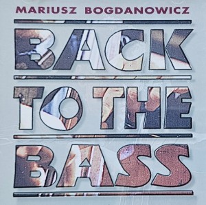 Mariusz Bogdanowicz - Back To The Bass - CD wyd. 1995
