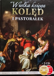 Wielka księga kolęd i pastorałek + 2CD - teksty, nuty, obrazy, historia