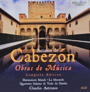 Claudio Astronio - Antonio de Cabezón: Obras de Música (Complete Edition) – 7CD wyd. 2012