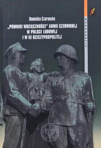 Czarnecka - "Pomniki Wdzięczności" Armii Czerwonej w Polsce Ludowej i w III Rzeczpospolitej