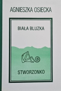 Osiecka - Biała bluzka. Stworzonko