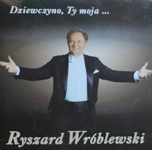 Ryszard Wróblewski - Dziewczyno, Ty moja ... - CD wyd. 2003