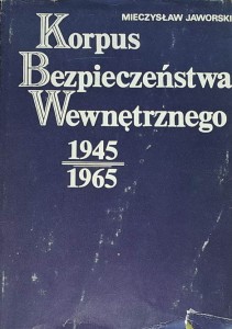 Jaworski - Korpus Bezpieczeństwa Wewnętrznego 1945 - 1965
