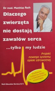 Rath - Dlaczego zwierzęta nie dostają zawałów serca... tylko my ludzie