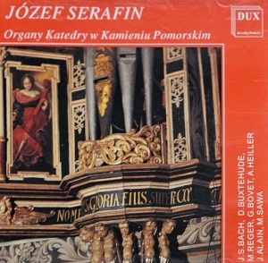 Józef Serafin - Organy Katedry w Kamieniu Pomorskim - CD wyd. 1994