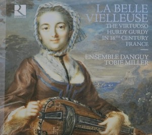Ensemble Danguy, Tobie Miller - La belle vielleuse - The Virtuoso Hurdy Gurdy in the 18th Century France - CD wyd. 2017