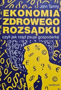 Tamny - Ekonomia zdrowego rozsądku czyli jak rząd psuje gospodarkę