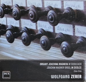 Wolfgang Zerer - Organy Joachima Wagnera w Siedlcach - CD wyd. 2011
