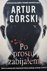 Górski - Po prostu zabijałem