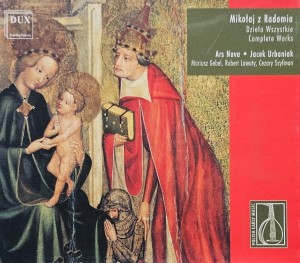 Ars Nova, Jacek Urbaniak - Mikołaj z Radomia: Dzieła wszystkie - CD wyd. 2004