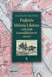 Milewski - Podróże bliższe i dalsze czyli urok komunikacyjnych staroci