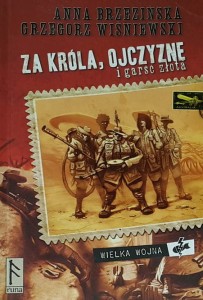 Brzezińska, Wiśniewski - Wielka wojna tom 1 - Za króla, ojczyznę i garść złota